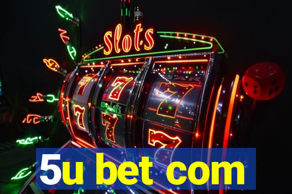 5u bet com